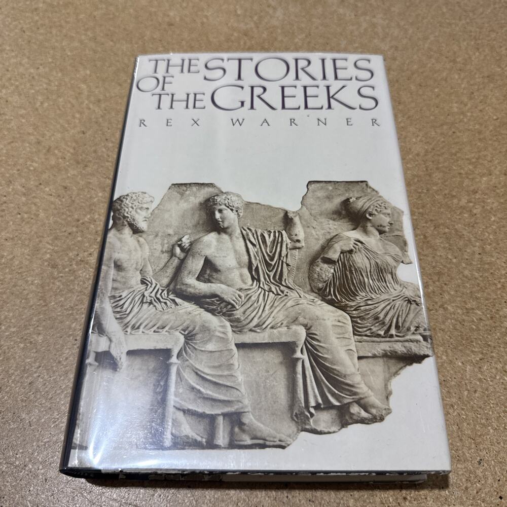 THE STORIES OF THE GREEKS, One-Volume Edition by Rex Warner HC 1967